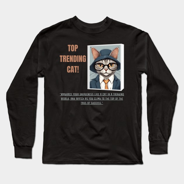 Top Trending Cat! Motivational and Inspirational Quote Long Sleeve T-Shirt by Inspire Me 